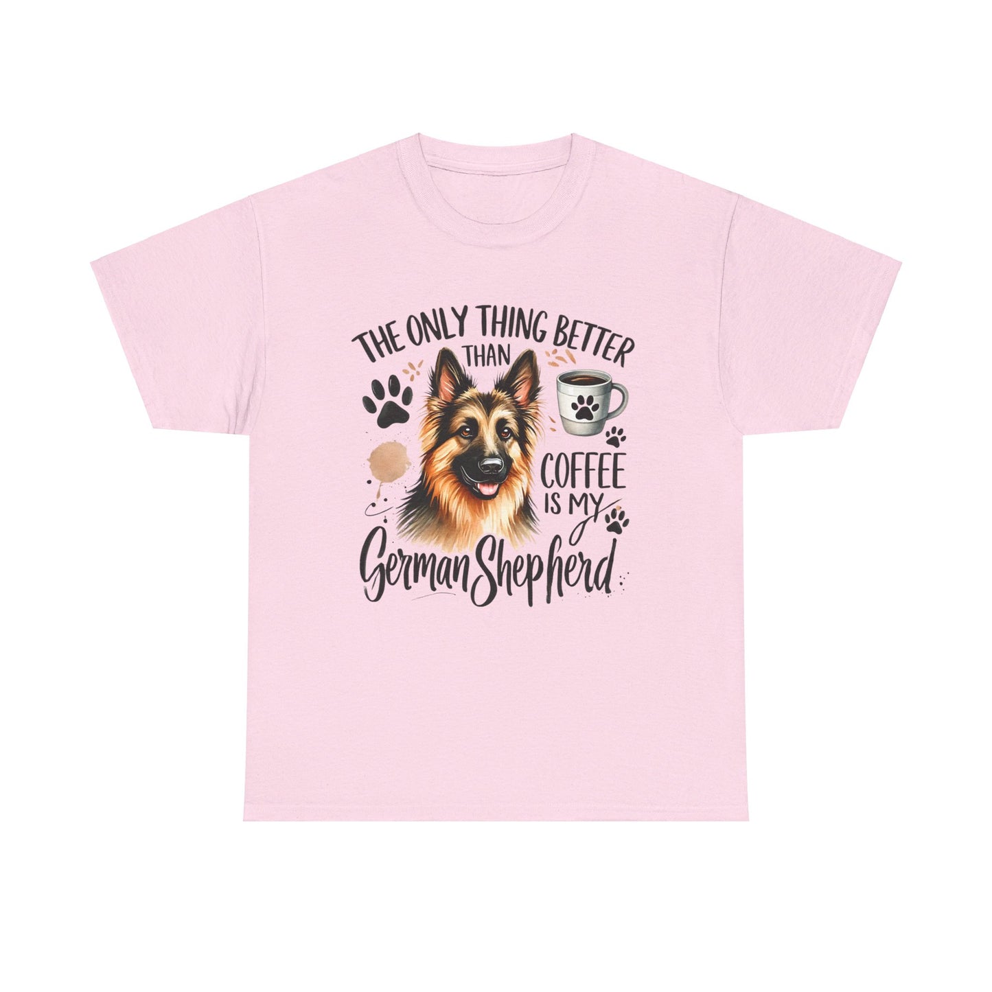 The Only Thing Better Than Coffee Is My German Shepard Unisex Heavy Cotton Tee