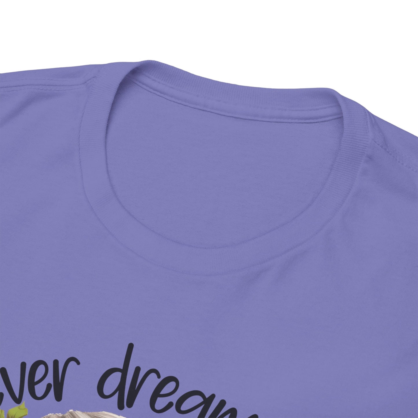 I'd Never Dreamed I'd Grow Up To Be A Crazy Grandma Unisex Heavy Cotton Tee