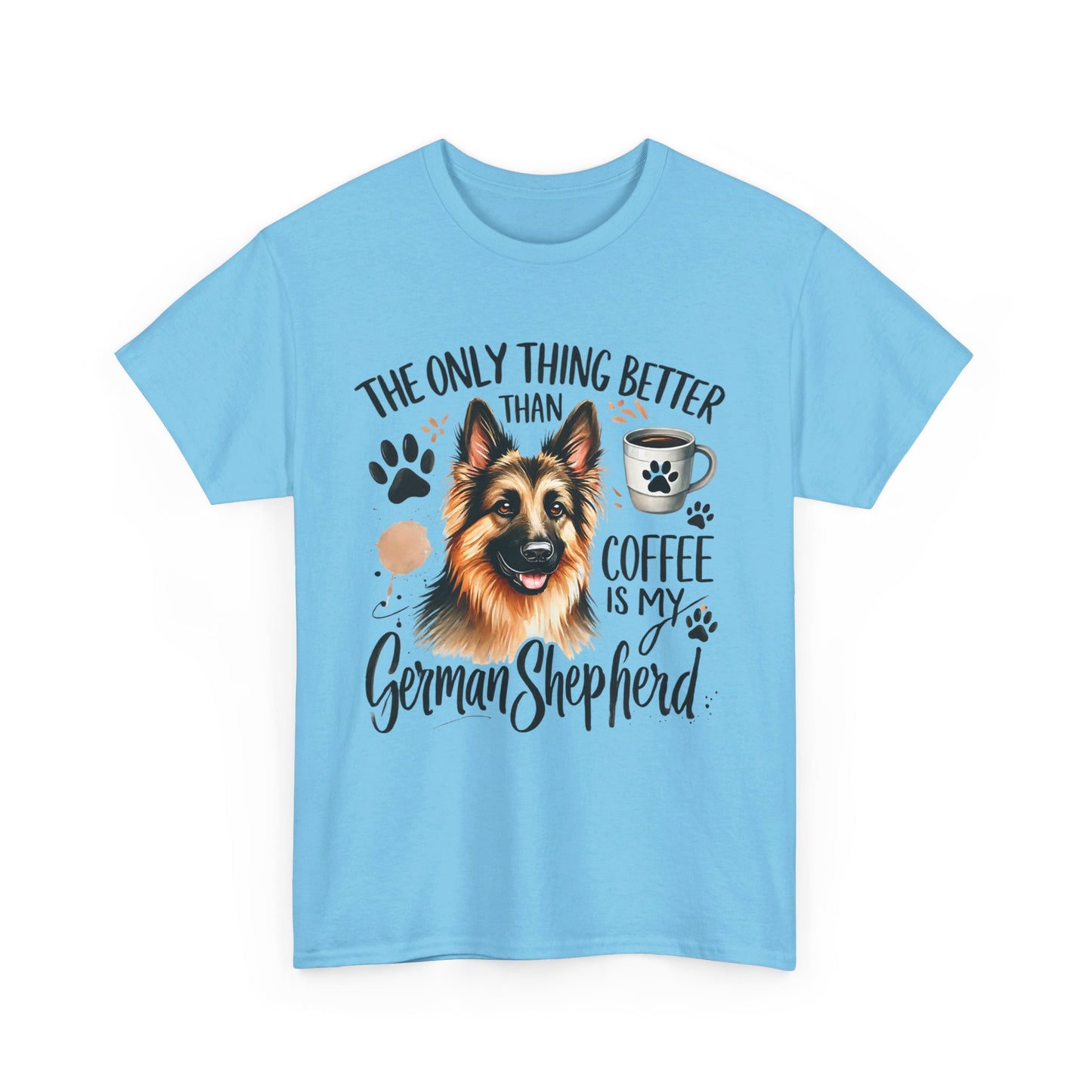 The Only Thing Better Than Coffee Is My German Shepard Unisex Heavy Cotton Tee