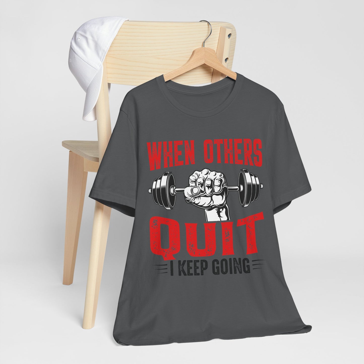 When Others Quit, I Keep Going Fitness Motivation Tee Unisex Jersey Short Sleeve Tee