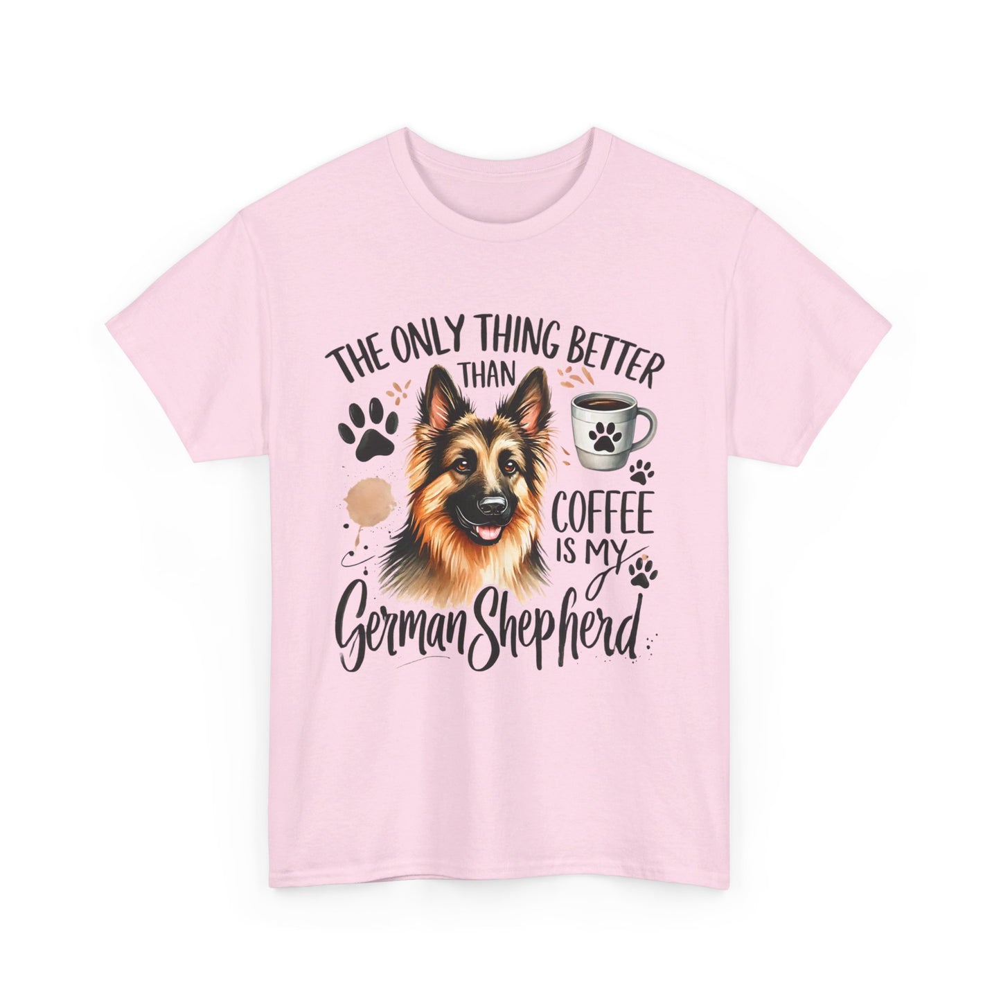The Only Thing Better Than Coffee Is My German Shepard Unisex Heavy Cotton Tee