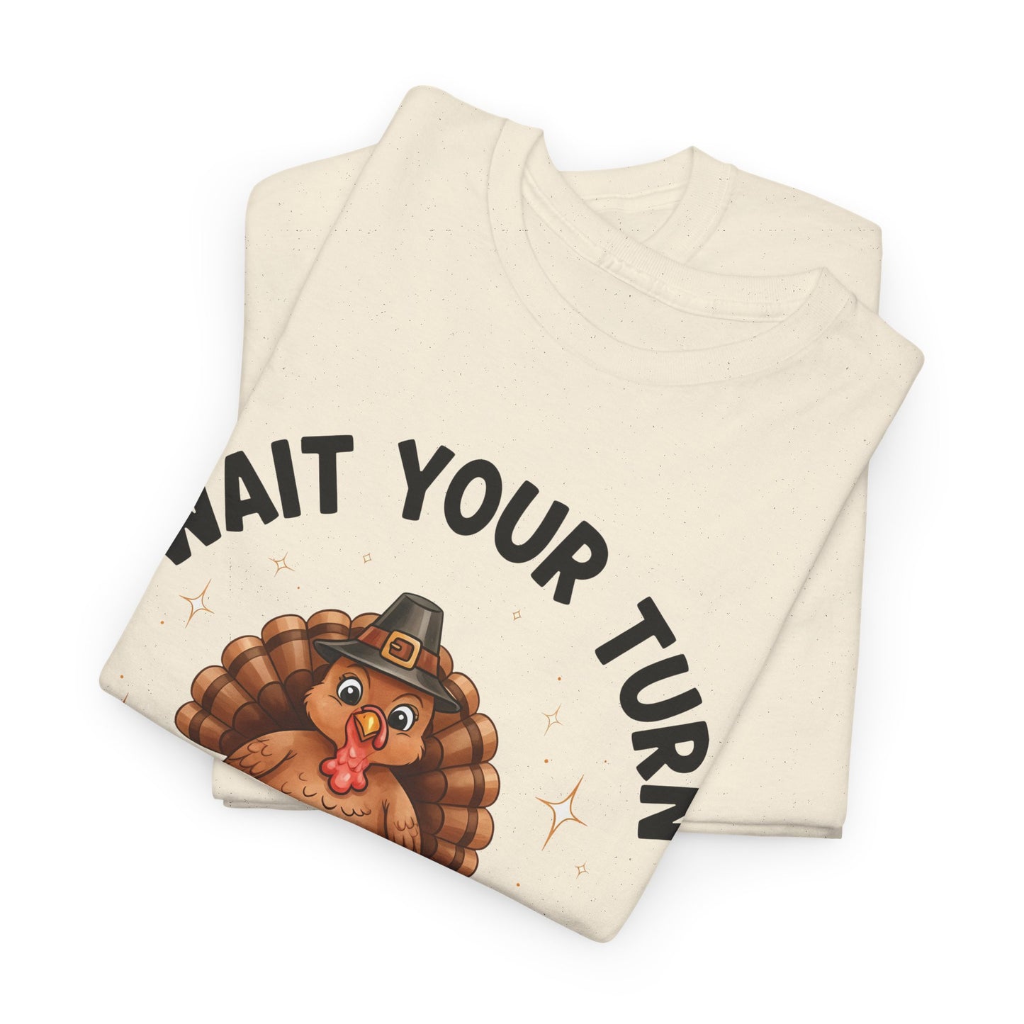 T-Shirt — Funny Thanksgiving Turkey 'Wait Your Turn Fat Boy!' Graphic Tee