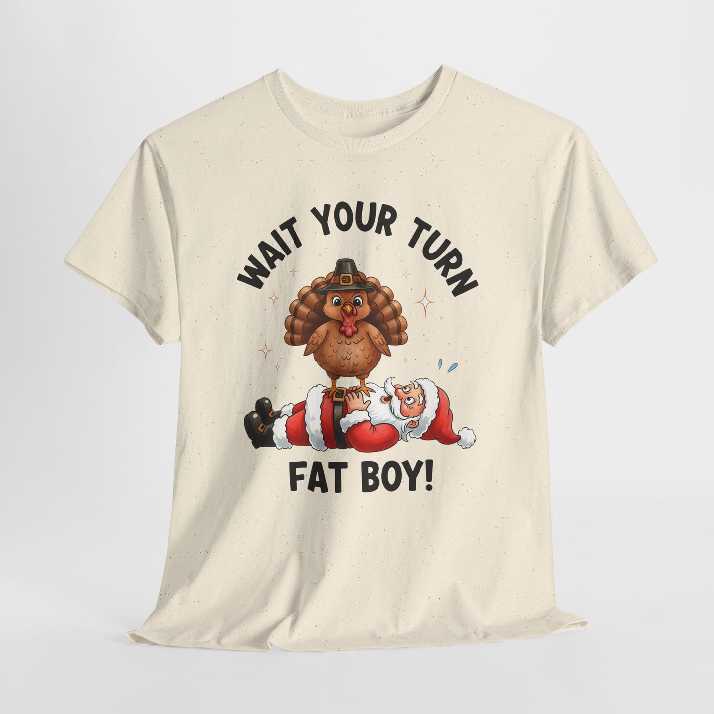 T-Shirt — Funny Thanksgiving Turkey 'Wait Your Turn Fat Boy!' Graphic Tee