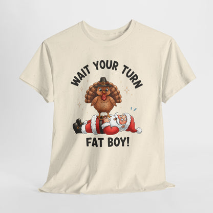 T-Shirt — Funny Thanksgiving Turkey 'Wait Your Turn Fat Boy!' Graphic Tee
