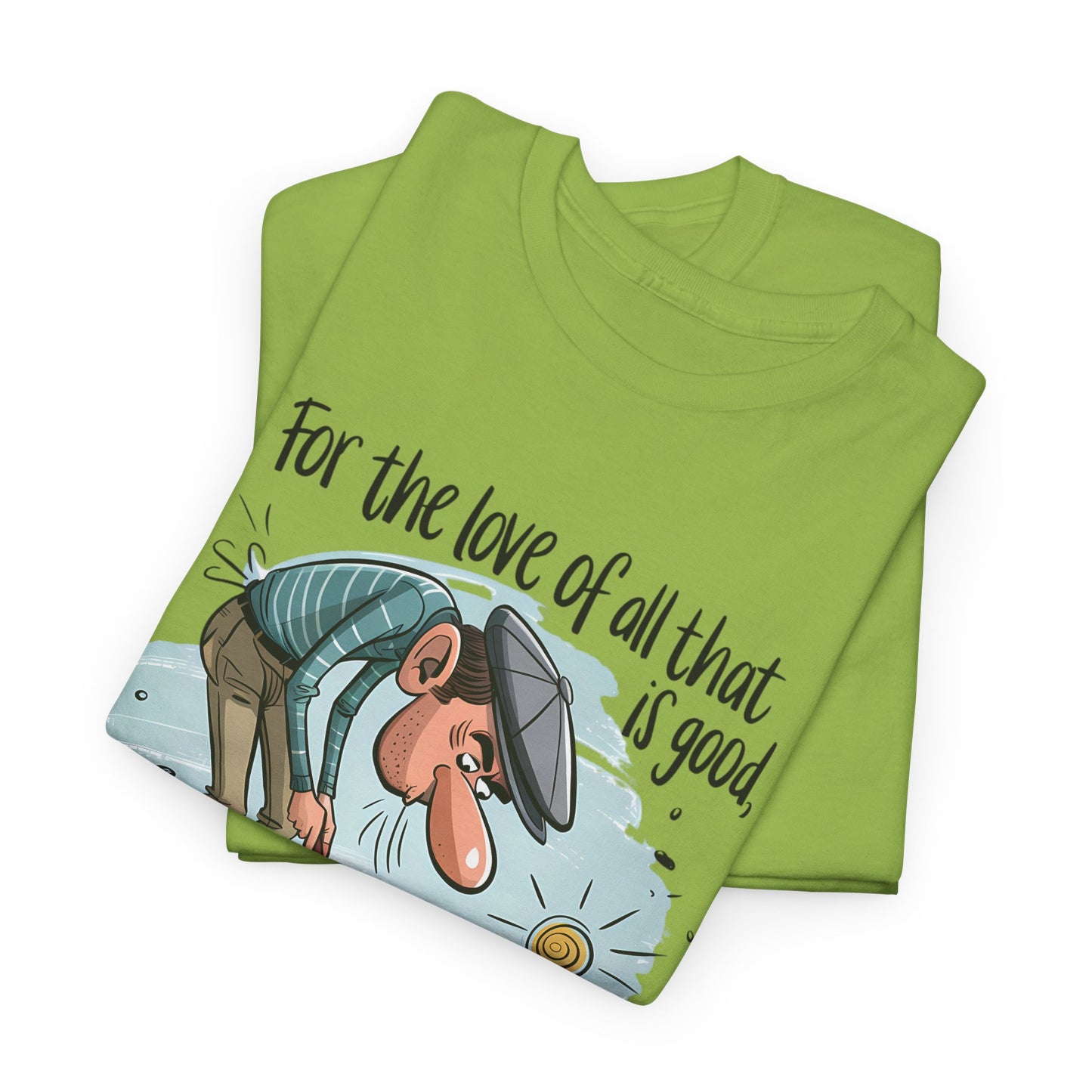 Get in the Freakin' Hole! Funny Unisex Heavy Cotton Tee