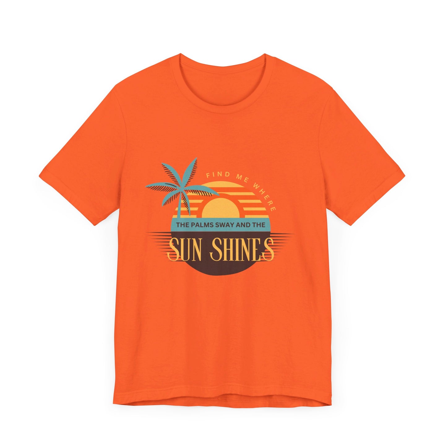 Find me Where the palms sway and the sun shines Unisex Jersey Short Sleeve Tee