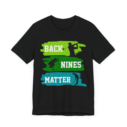 Back Nines Matter, Golf Tee, Sports Shirt, Gift for Golfers, Green and Blue Design, Casual Wear Unisex Jersey Short Sleeve Tee