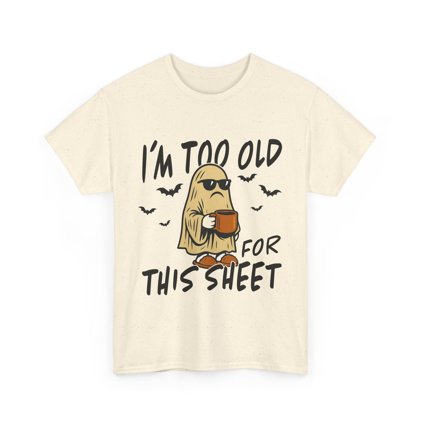 I'm Too Old For This Sheet Funny Unisex Cotton Tee - Perfect for Halloween, Comfort Wear, Gift for Friends, Casual Outfit, Cozy Humor