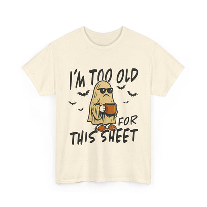 I'm Too Old For This Sheet Funny Unisex Cotton Tee - Perfect for Halloween, Comfort Wear, Gift for Friends, Casual Outfit, Cozy Humor