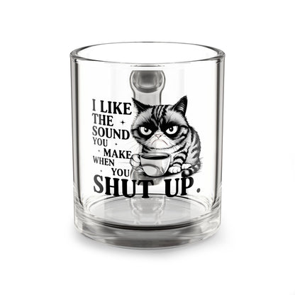 I Like The Sound You Make Funny Cat Glass Mug - 10oz with Sassy Quote for Coffee Lovers