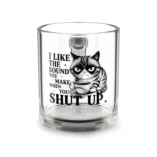 I Like The Sound You Make Funny Cat Glass Mug - 10oz with Sassy Quote for Coffee Lovers