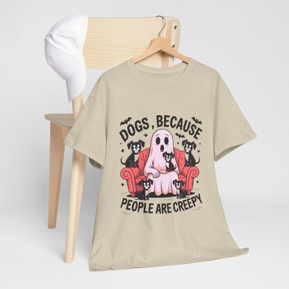 Dogs Because People Are Creepy Creepy Dogs T-Shirt, Funny Pet Lover Tee, Halloween Humor Shirt, Unisex Cotton Tee, Quirky Gift Idea for Dog Owners