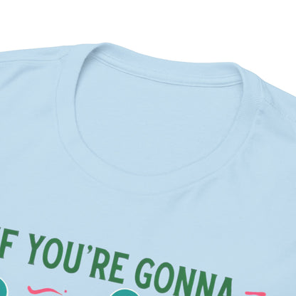 If You're Gonna Be Salty, At Least Bring Some Tequila Graphic Tee