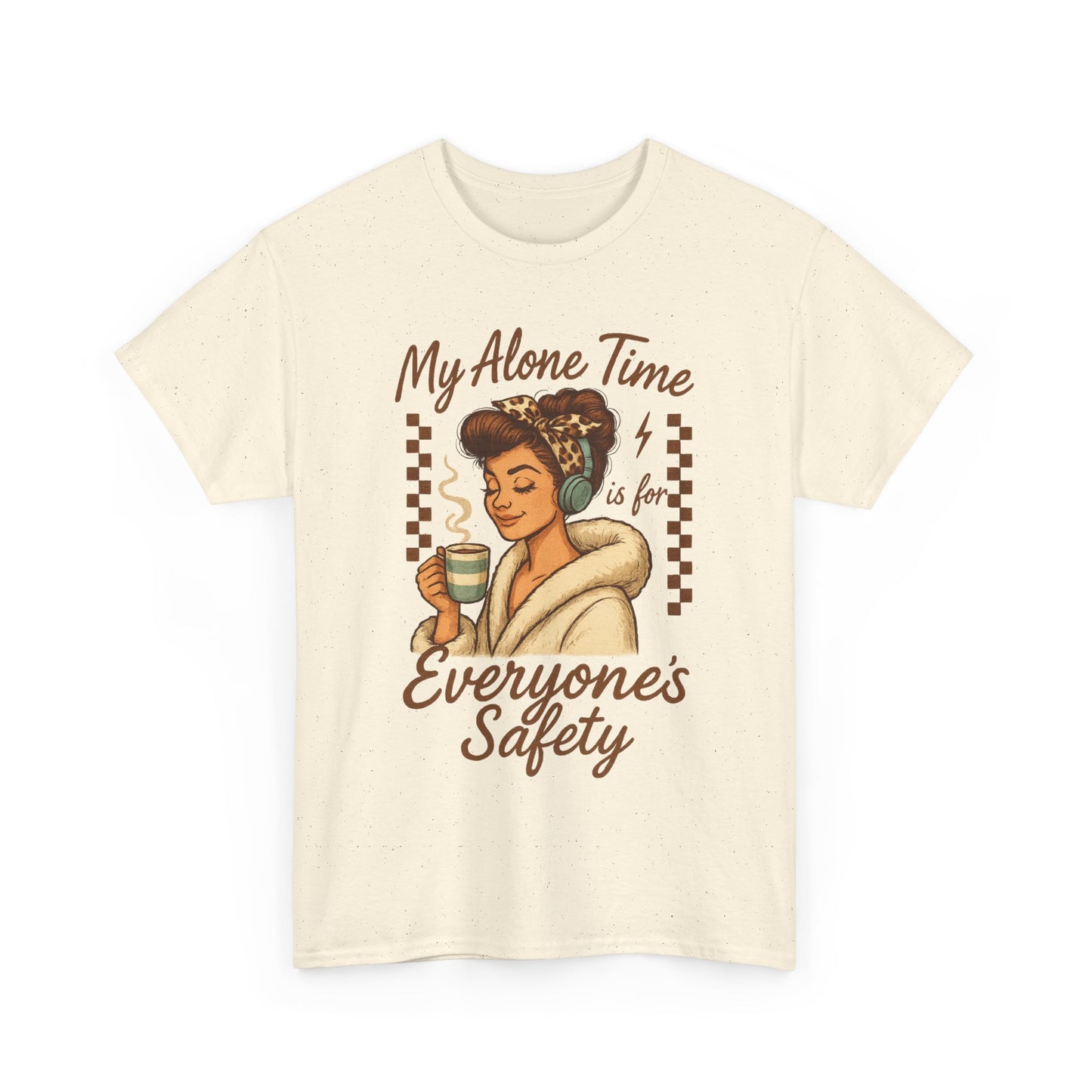 My Alone Time is for Everyone's Safety Funny Unisex Heavy Cotton Tee