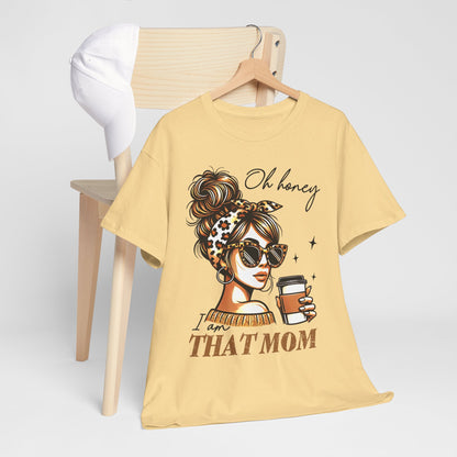 Oh honey I Am That Mom Unisex Heavy Cotton Tee - Perfect Gift for Moms, Casual Wear, Birthday & Mother's Day