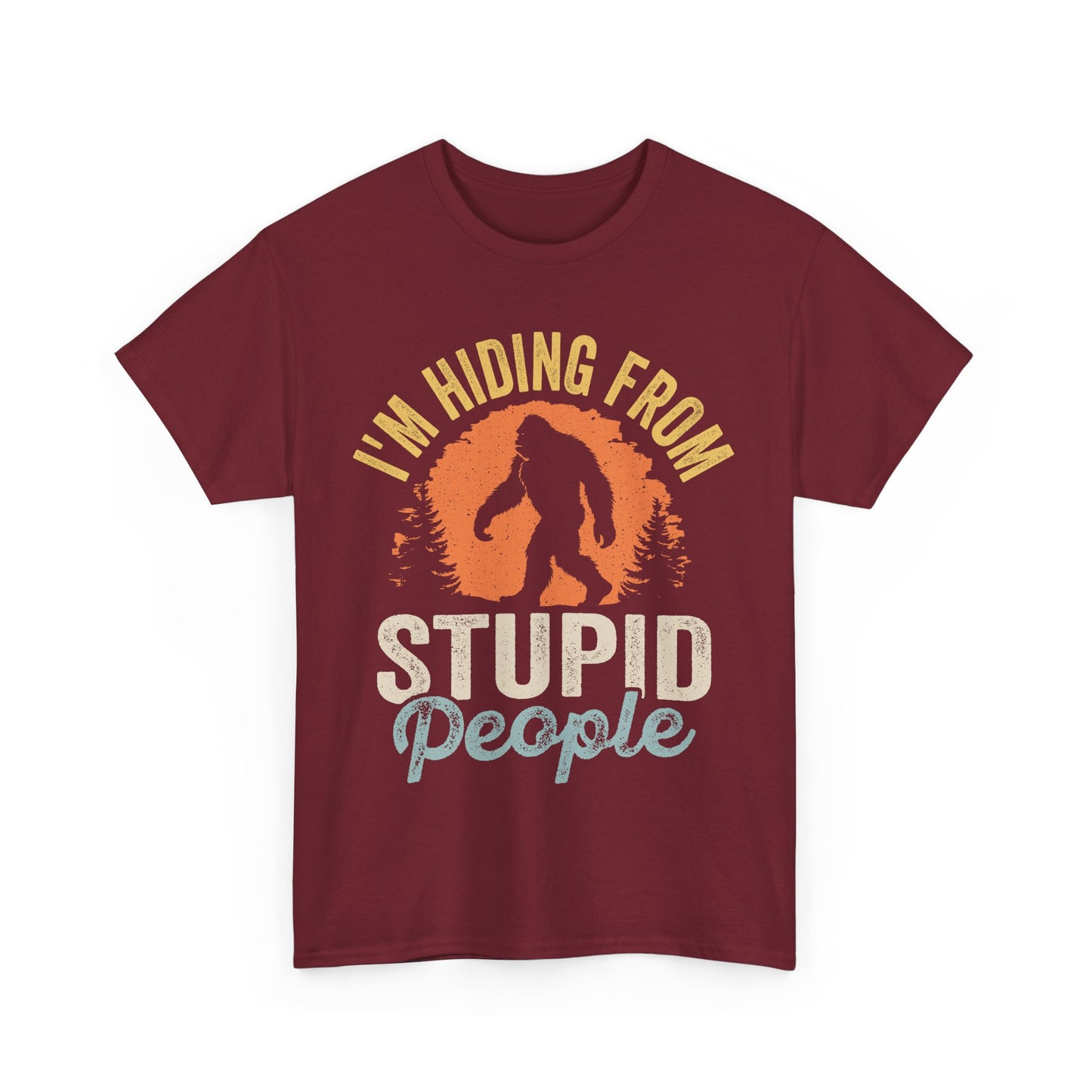 I'm Hiding From Stupid People Unisex Tee, Funny Graphic T-Shirt, Gift for Sasquatch Lovers, Quirky Humor T-Shirt, Casual Everyday Wear