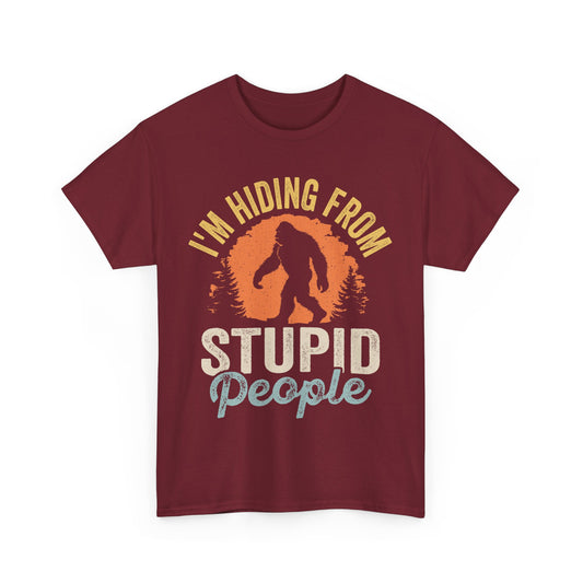 I'm Hiding From Stupid People Unisex Tee, Funny Graphic T-Shirt, Gift for Sasquatch Lovers, Quirky Humor T-Shirt, Casual Everyday Wear
