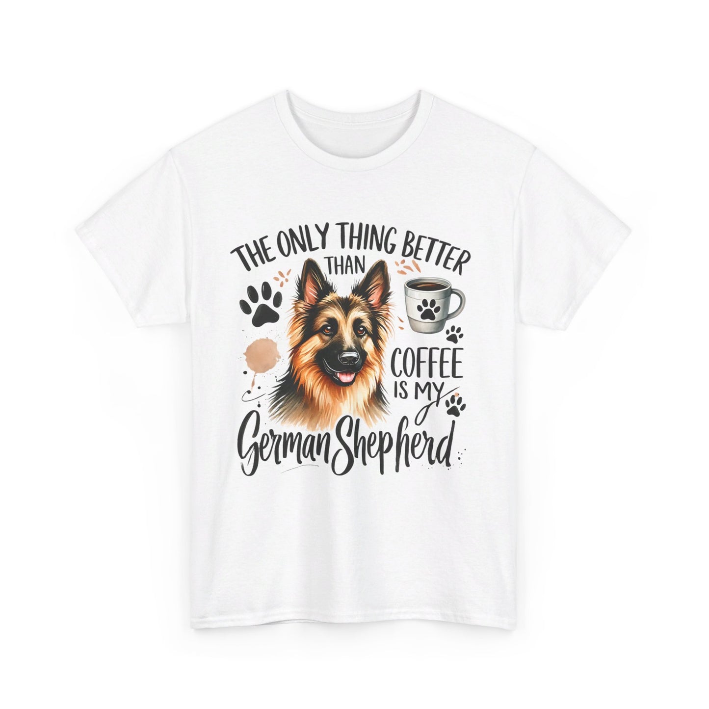 The Only Thing Better Than Coffee Is My German Shepard Unisex Heavy Cotton Tee