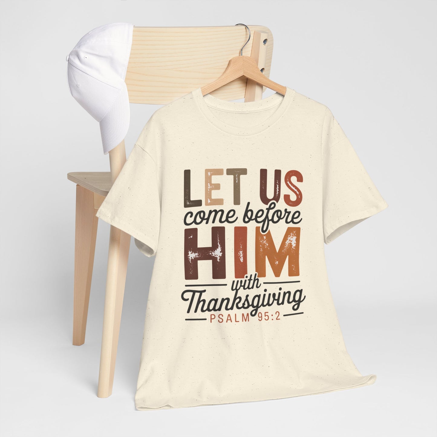 Thanksgiving Psalm T-Shirt — "Let Us Come Before Him with Thanksgiving" Christian Tee