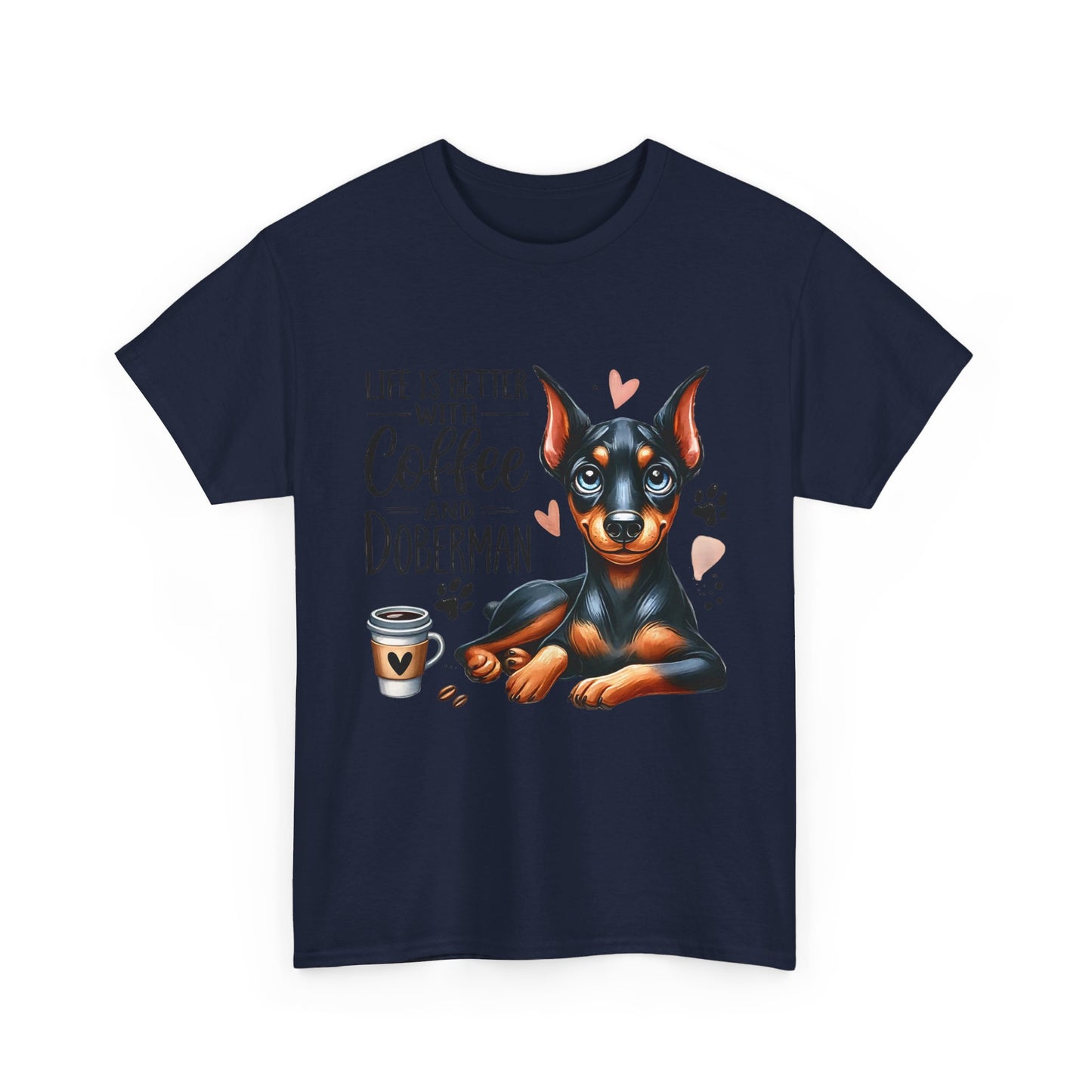 Life Is Better With Coffee And Doberman Unisex Heavy Cotton Tee