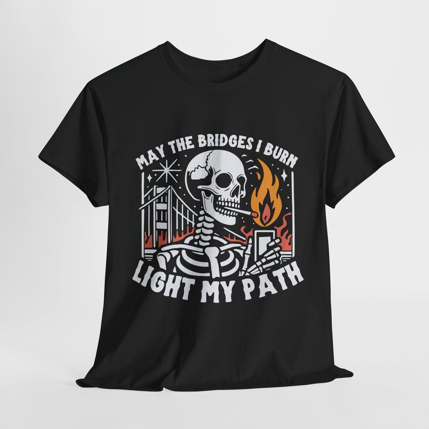 May The Bridges I burn Skeleton Graphic Tee - Light My Path, Unisex Heavy Cotton Tee, Casual Wear, Gothic Style, Halloween Shirt, Unique Gift