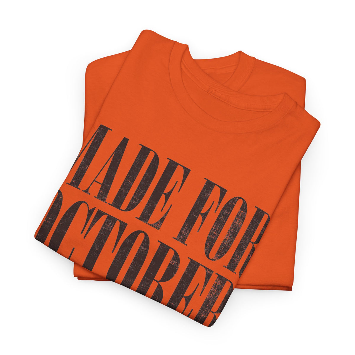 Made for October T-Shirt — Fall Birthday Shirt