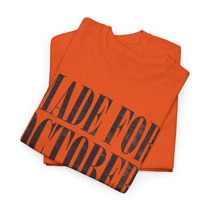 Made for October T-Shirt — Fall Birthday Shirt