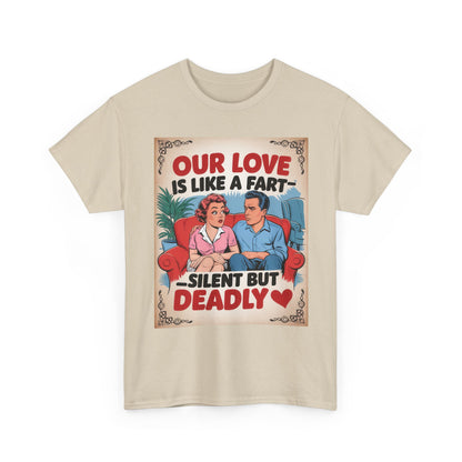 Funny Retro Couple T‑Shirt — "Our Love Is Like A Fart: Silent But Deadly"