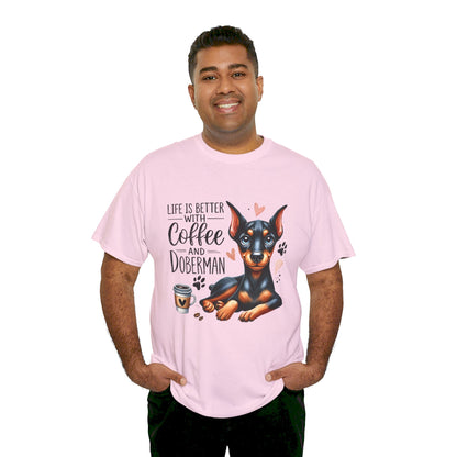 Life Is Better With Coffee And Doberman Unisex Heavy Cotton Tee