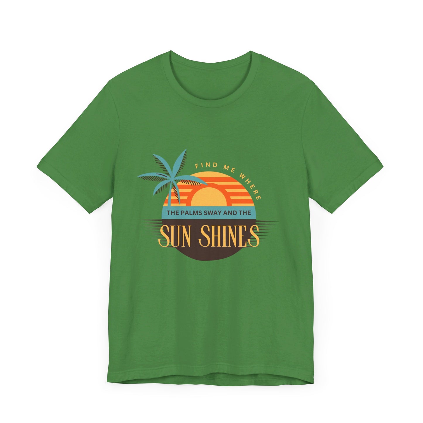 Find me Where the palms sway and the sun shines Unisex Jersey Short Sleeve Tee