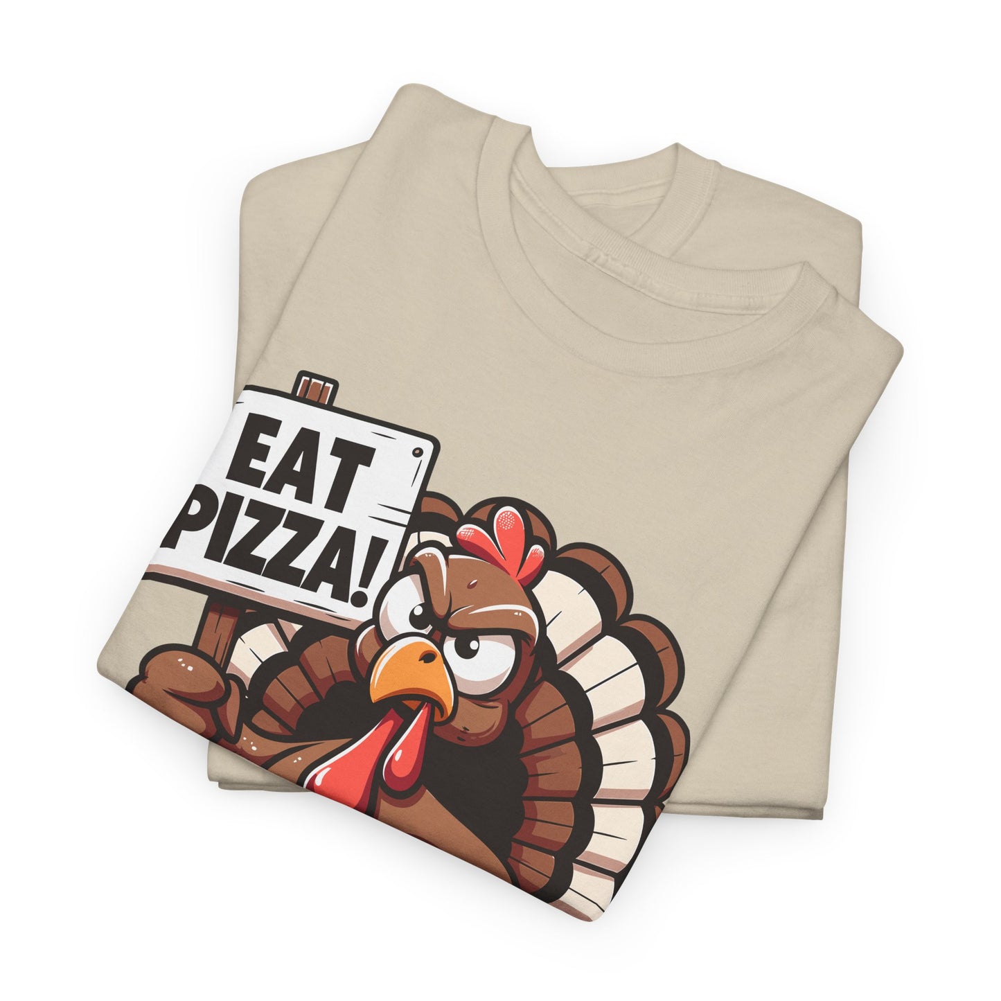 Turkey Holding 'Eat Pizza!' Sign T-Shirt - Funny Thanksgiving Anti-Turkey Tee