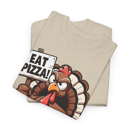 Turkey Holding 'Eat Pizza!' Sign T-Shirt - Funny Thanksgiving Anti-Turkey Tee