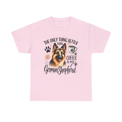 The Only Thing Better Than Coffee Is My German Shepard Unisex Heavy Cotton Tee