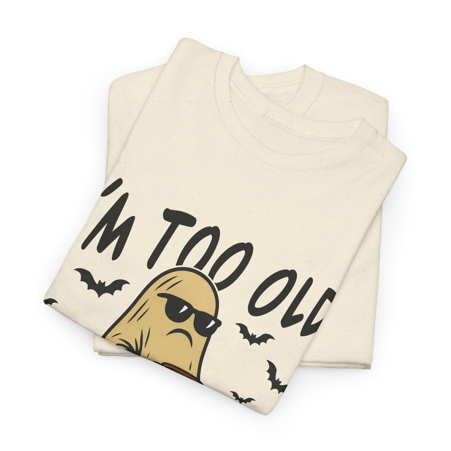 I'm Too Old For This Sheet Funny Unisex Cotton Tee - Perfect for Halloween, Comfort Wear, Gift for Friends, Casual Outfit, Cozy Humor