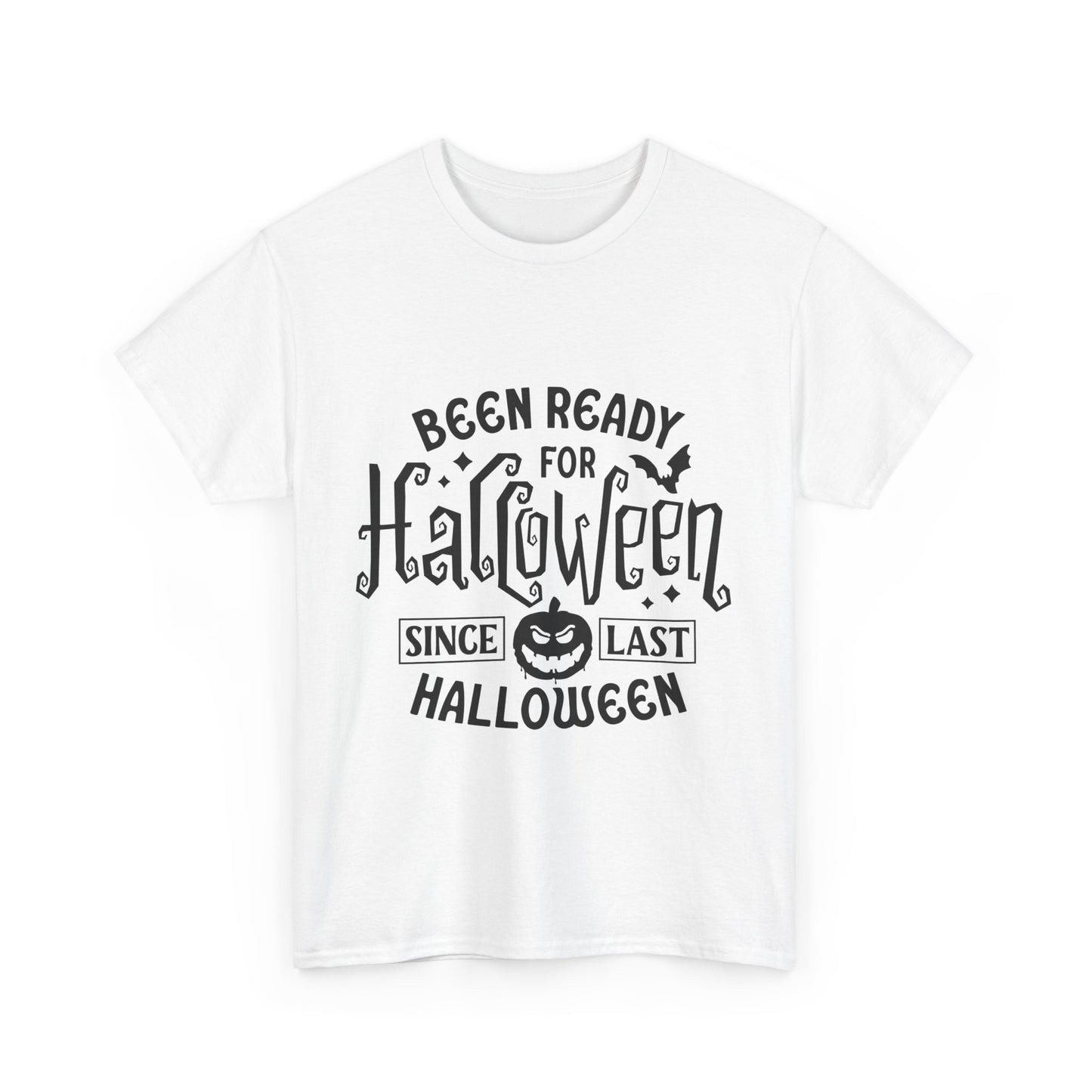 Been Ready Since Last Halloween Unisex Heavy Cotton Tee