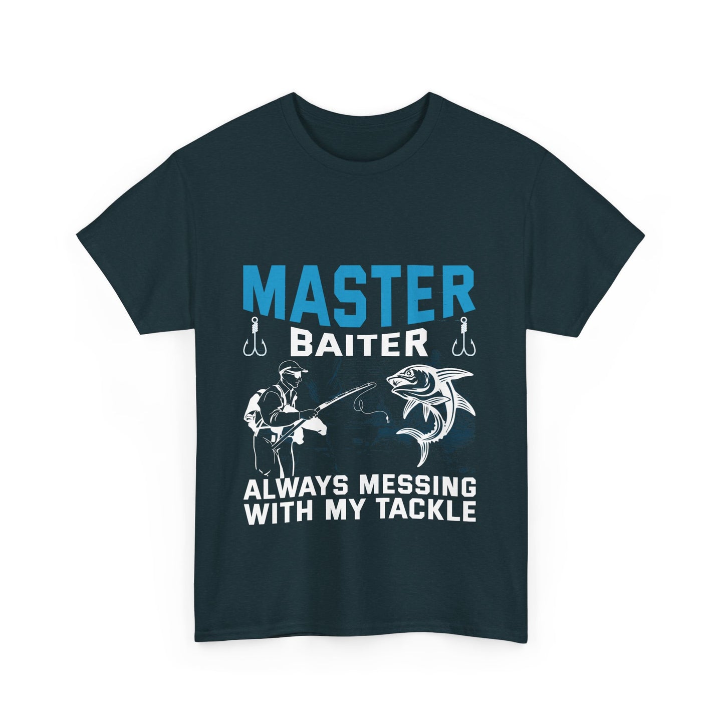 Master Baiter Always Messing With My Tackle Unisex Heavy Cotton Tee
