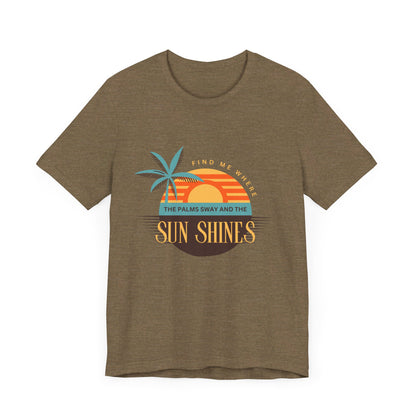 Find me Where the palms sway and the sun shines Unisex Jersey Short Sleeve Tee