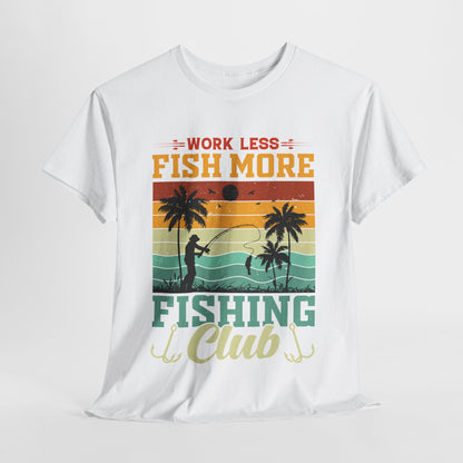 Work Less Fish More Fishing Club Unisex Heavy Cotton Tee