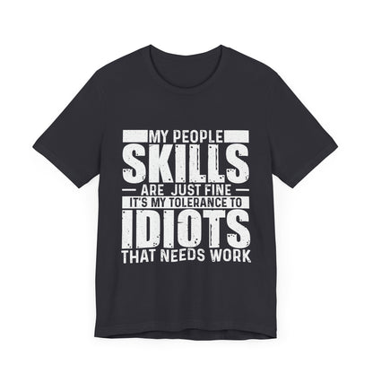 My people Skills Are Just Fine Humorous Unisex Tee for Socially Savvy Individuals | Funny Gift for Friends, Family, Birthdays, Casual Wear, Everyday Humor