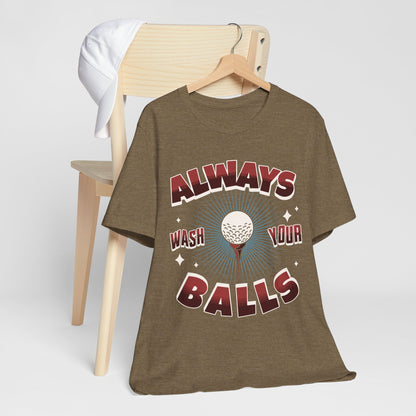 Always Wash Your Balls Funny Golf T-Shirt, Men's Birthday Gift, Casual Tee, Golf Lover Apparel, Humorous Golf Shirt, Sports Fun Wear, Gift for Him