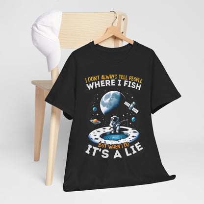I Don't Always Tell People Where I Fish Funny Fishing T-Shirt - Space Theme, Gift for Anglers, Unisex Cotton Tee, Casual Wear, Fishing Lovers, Humor Shirt