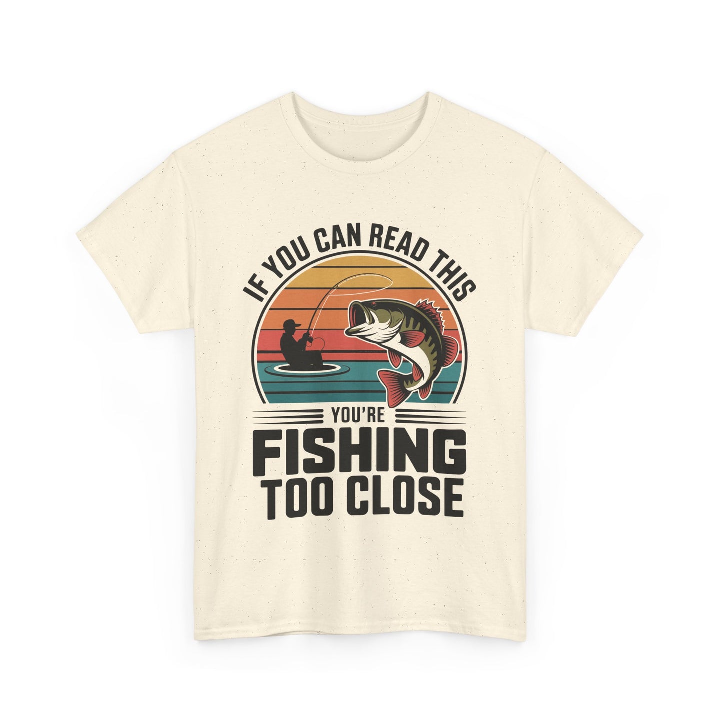 If You Can Read This Your To Close Humorous Fishing Tee, Funny Fishing Shirt, Unisex Cotton Tee, Gift for Fisherman, Fishing Humor Wear