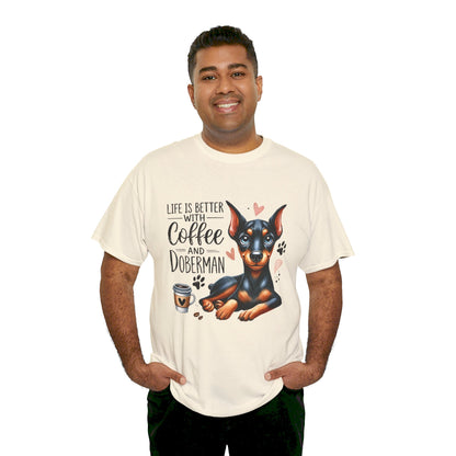 Life Is Better With Coffee And Doberman Unisex Heavy Cotton Tee