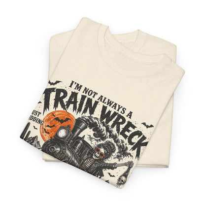 Halloween Train Wreck T‑Shirt – "I’m Not Always A Train Wreck... Toot Toot" Graphic Tee