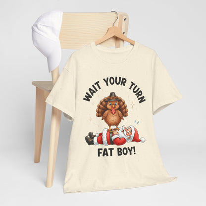 T-Shirt — Funny Thanksgiving Turkey 'Wait Your Turn Fat Boy!' Graphic Tee