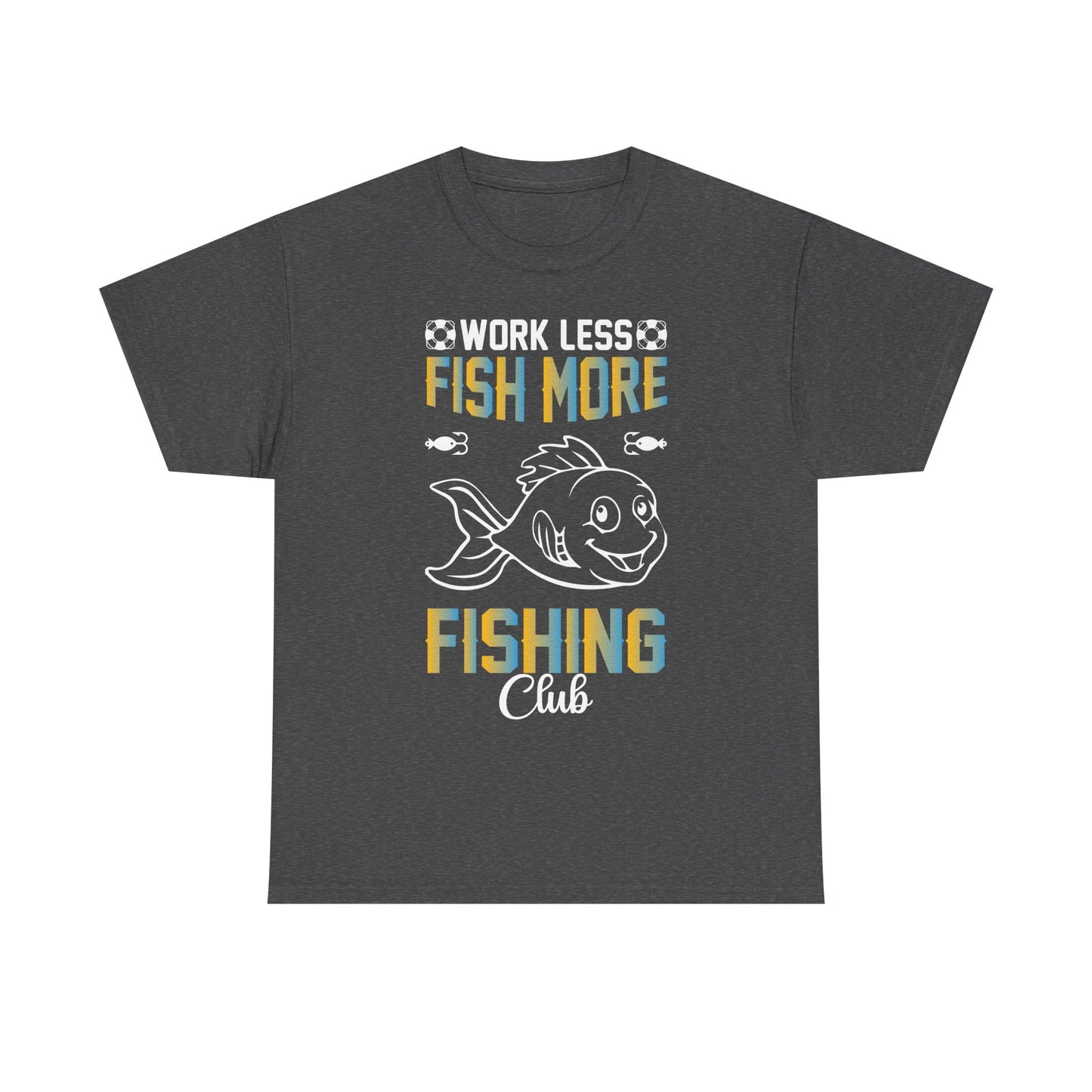 Work Less Fish More Fishing Club Unisex Heavy Cotton Tee