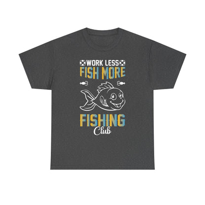 Work Less Fish More Fishing Club Unisex Heavy Cotton Tee