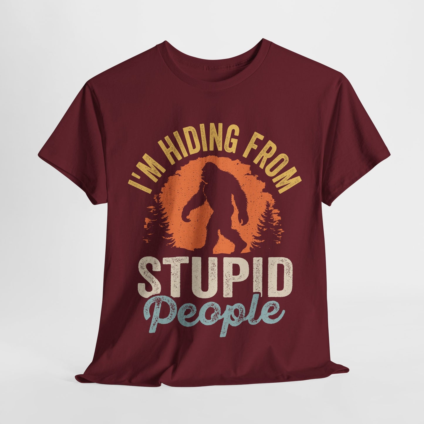 I'm Hiding From Stupid People Unisex Tee, Funny Graphic T-Shirt, Gift for Sasquatch Lovers, Quirky Humor T-Shirt, Casual Everyday Wear