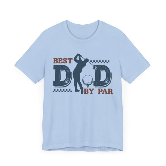 Best Dad By Par Golf Tee - Unisex Jersey Short Sleeve Shirt