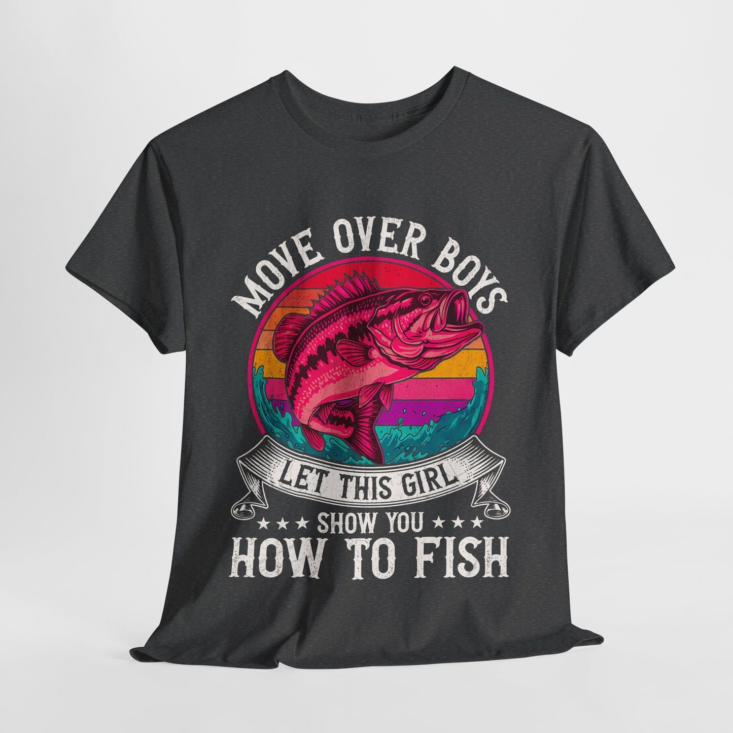 Move Over Boys Let This Girl Show How To Fish Unisex Fishing T-Shirt, Fun Fishing Tee, Gender-Neutral Fishing Shirt, Gift for Fisherwomen, Outdoor Adventure Shirt